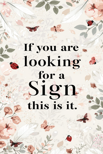 If You Are Looking for a Sign, This Is It — Printable Wall Art (Version B)